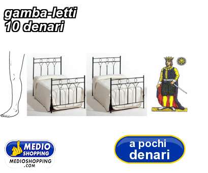 Medioshopping gamba-letti 10 denari