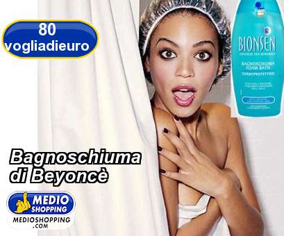 Medioshopping Bagnoschiuma  di Beyonc