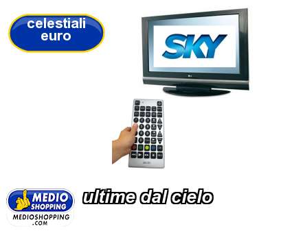 Medioshopping ultime dal cielo