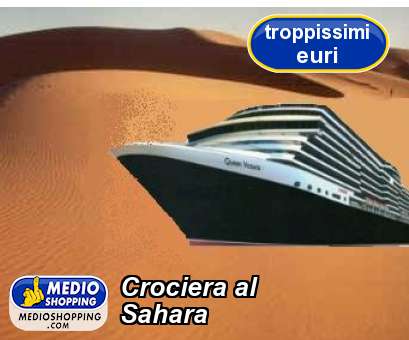 Medioshopping Crociera al Sahara