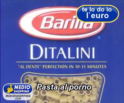 Medioshopping Pasta al porno