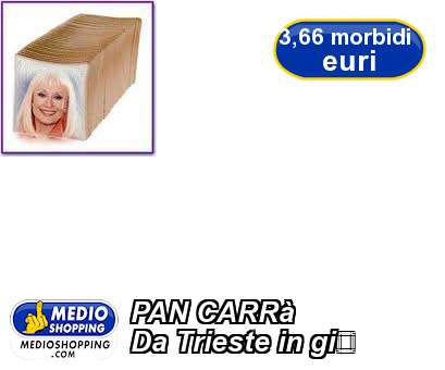 Medioshopping PAN CARR Da Trieste in gi!