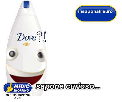 Medioshopping sapone curioso...