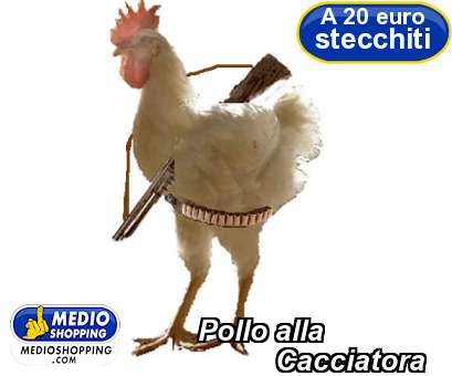 Medioshopping Pollo alla           Cacciatora