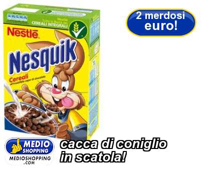 Medioshopping cacca di coniglio in scatola!