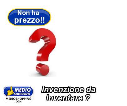 Medioshopping Invenzione da     inventare ?