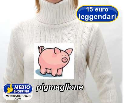 Medioshopping pigmaglione