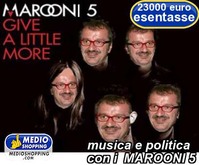 Medioshopping musica e politica con i  MAROONI 5