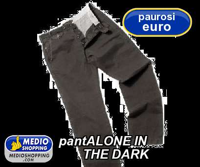 Medioshopping pantALONE IN        THE DARK