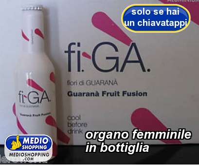 Medioshopping organo femminile   in bottiglia