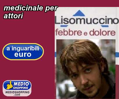 Medioshopping medicinale per  attori