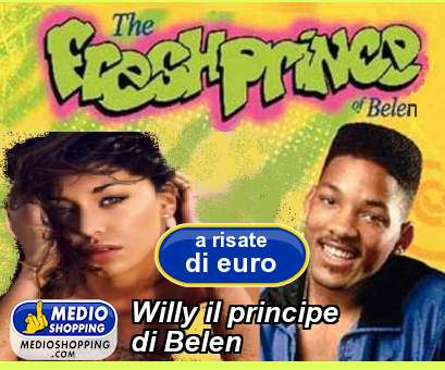 Medioshopping Willy il principe di Belen