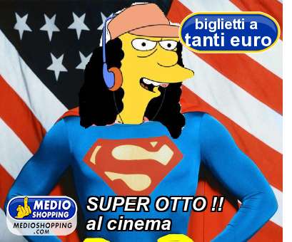 Medioshopping SUPER OTTO !! al cinema