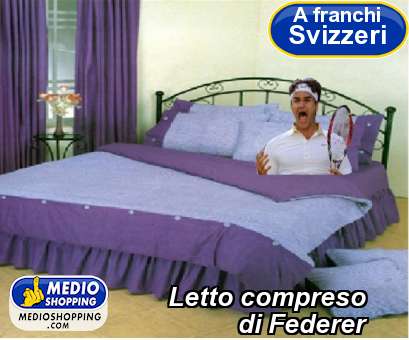 Medioshopping Letto compreso           di Federer