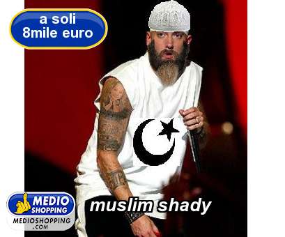 Medioshopping muslim shady