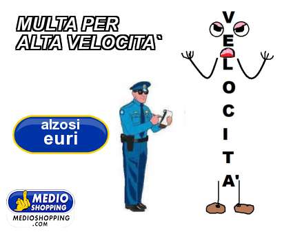 Medioshopping MULTA PER ALTA VELOCITA`