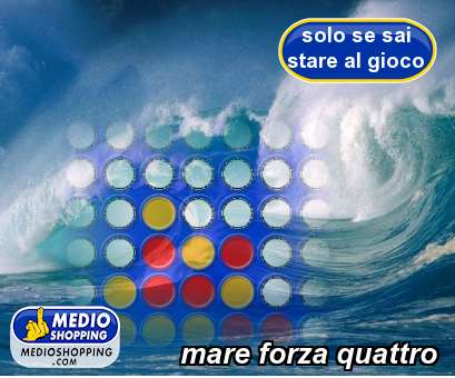 Medioshopping mare forza quattro