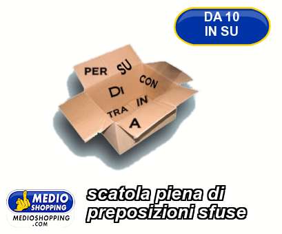 Medioshopping scatola piena di preposizioni sfuse