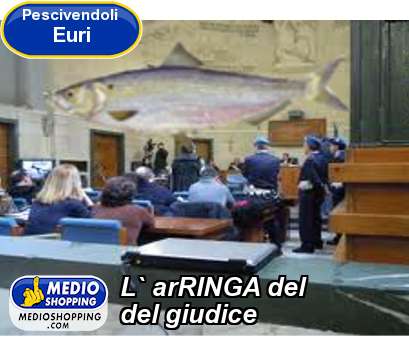 Medioshopping L` arRINGA del del giudice