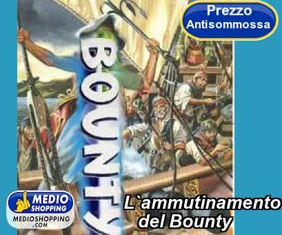 Medioshopping L`ammutinamento    del Bounty