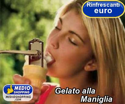 Medioshopping Gelato alla             Maniglia