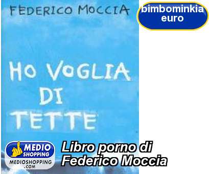 Medioshopping Libro porno di Federico Moccia