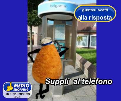 Medioshopping Suppli` al telefono