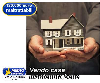 Medioshopping Vendo casa mantenuta bene