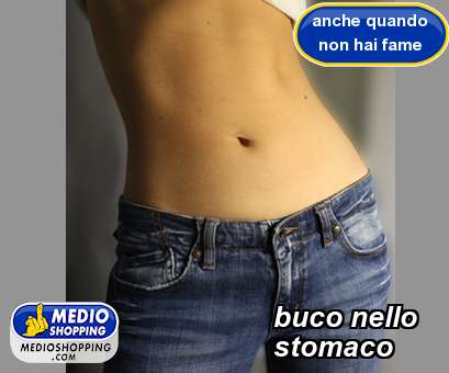 Medioshopping buco nello           stomaco