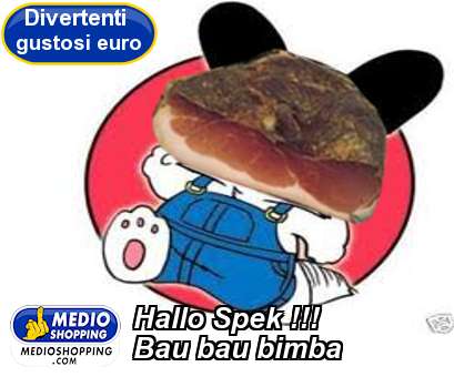 Medioshopping Hallo Spek !!! Bau bau bimba