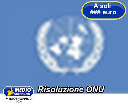 Medioshopping Risoluzione ONU