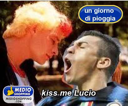 Medioshopping kiss me Lucio