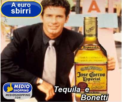 Tequila  e              Bonetti
