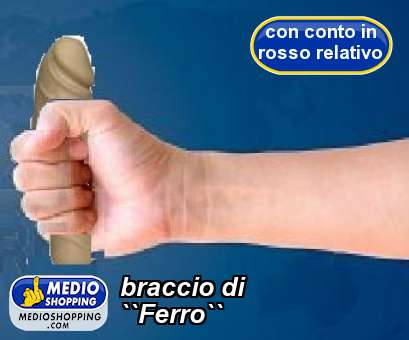 Medioshopping braccio di ``Ferro``