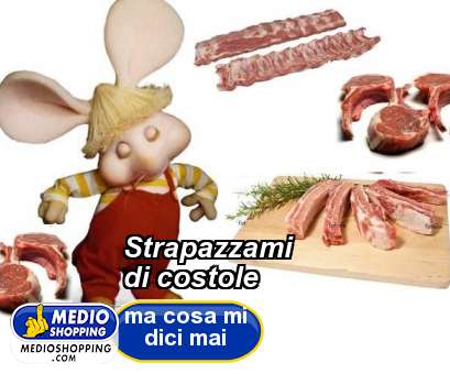 Medioshopping Strapazzami di costole