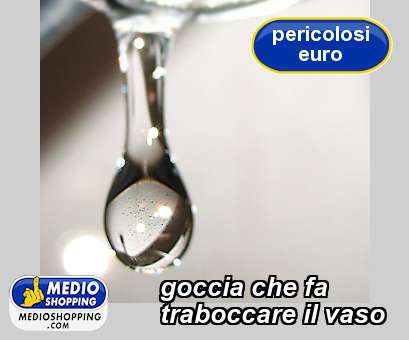 Medioshopping goccia che fa traboccare il vaso