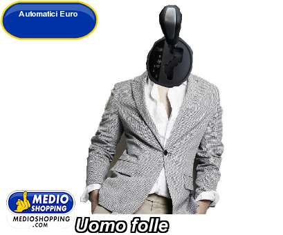 Medioshopping Uomo folle