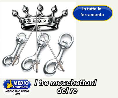 Medioshopping i tre moschettoni            del re