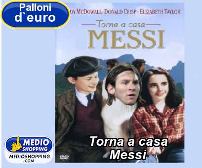 Torna a casa       Messi