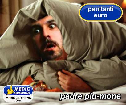 Medioshopping padre piu-mone