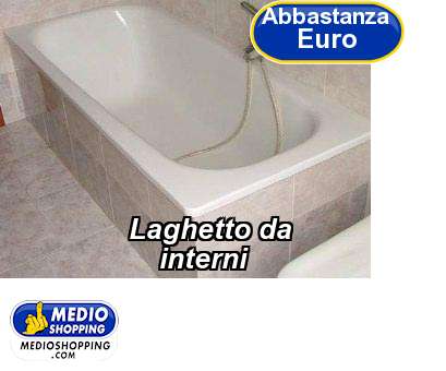 Medioshopping Laghetto da     interni