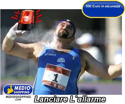 Medioshopping Lanciare L`allarme