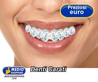 Medioshopping Denti Carati