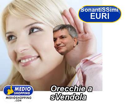 Medioshopping Orecchie a       sVendola