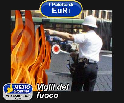 Medioshopping Vigili del fuoco