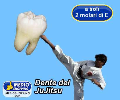 Medioshopping Dente del JuJitsu