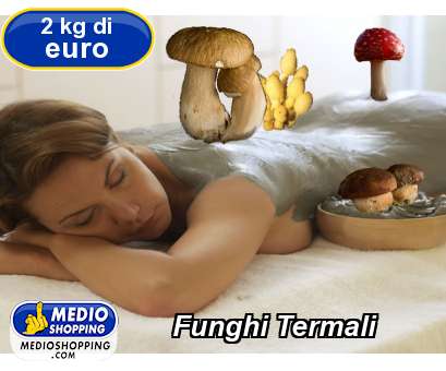 Medioshopping Funghi Termali