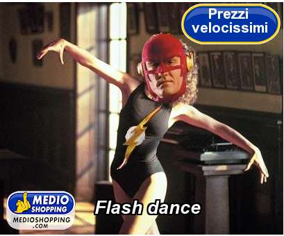 Medioshopping Flash dance