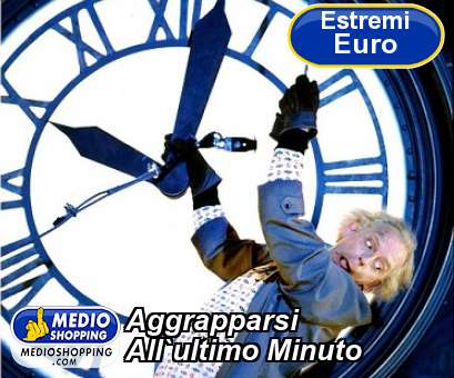 Medioshopping Aggrapparsi All`ultimo Minuto