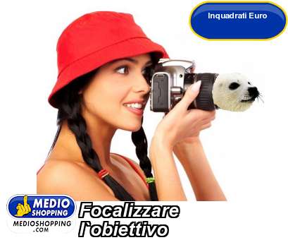 Medioshopping Focalizzare l`obiettivo